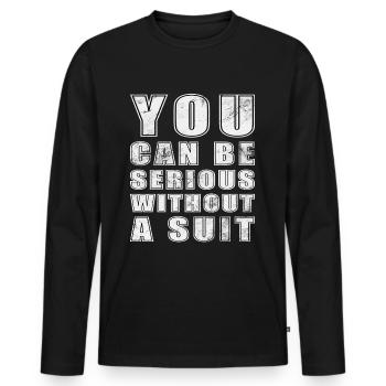 you can be serious without a suit funny shirt - Männer Premium Bio Langarmshirt - Schwarz - Vorne - Nico (187cm)