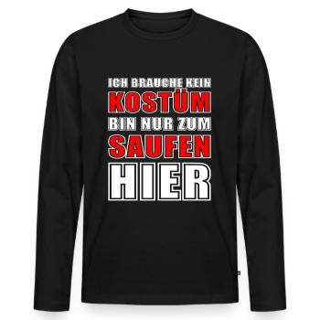 Ich brauch kein Kostüm ich bin nur zum saufen hier - Männer Premium Bio Langarmshirt - Schwarz - Vorne - Nico (187cm)