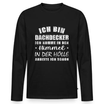 Dachdecker Geschenk lustig Himmel Hölle - Männer Premium Bio Langarmshirt - Schwarz - Vorne - Nico (187cm)