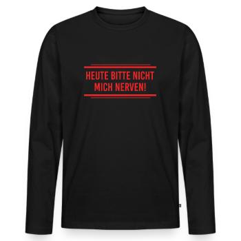 Nicht nerven Lustiger Spruch - Männer Premium Bio Langarmshirt - Schwarz - Vorne - Nico (187cm)