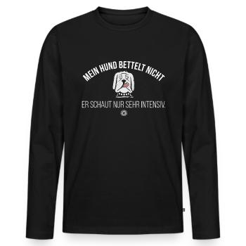 Mein Hund bettelt nicht Hundespruch Hundehalter - Männer Premium Bio Langarmshirt - Schwarz - Vorne - Nico (187cm)
