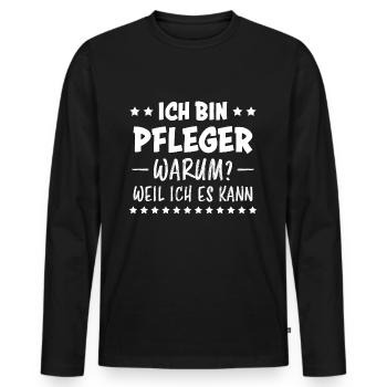 Pfleger Spruch Altenpfleger Witz Pfleger Geschenk - Männer Premium Bio Langarmshirt - Schwarz - Vorne - Nico (187cm)