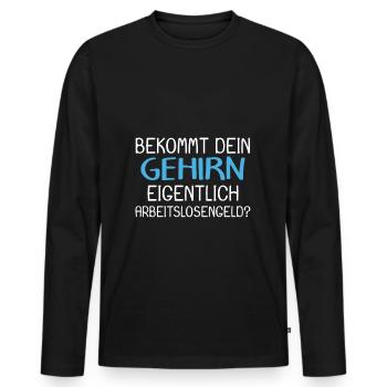 Arbeitslos Shirt Hartz 4 Arbeitslosigkeit Geschenk - Männer Premium Bio Langarmshirt - Schwarz - Vorne - Nico (187cm)