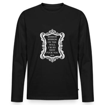 Mirror Mirror sur le mur, je suis tellement sexy Fuck you all - T-shirt manches longues Premium bio Homme - noir - Devant - Nico (187cm)
