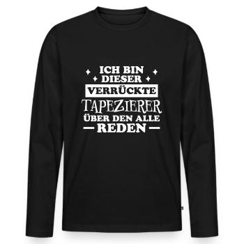 Tapezierer Lustiger Spruch Beruf Tapete Geschenk - Männer Premium Bio Langarmshirt - Schwarz - Vorne - Nico (187cm)