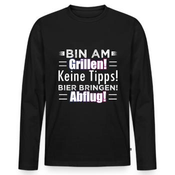 Bin am Grillen! Keine Tipps! Bier bringen! Abflug! - Männer Premium Bio Langarmshirt - Schwarz - Vorne - Nico (187cm)