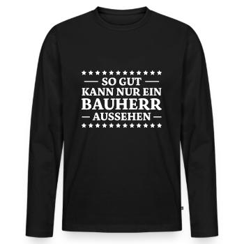 Bauherr Spruch Richtfest Hausbau Geschenk Bauherr - Männer Premium Bio Langarmshirt - Schwarz - Vorne - Nico (187cm)