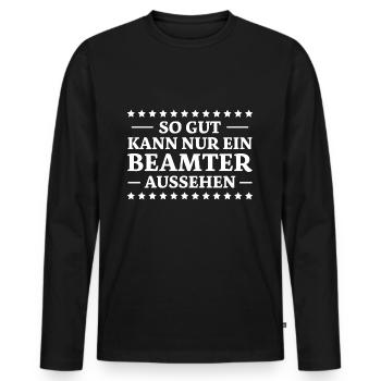 Beamter Spruch Verbeamtung Büro Beamten Geschenk - Männer Premium Bio Langarmshirt - Schwarz - Vorne - Nico (187cm)