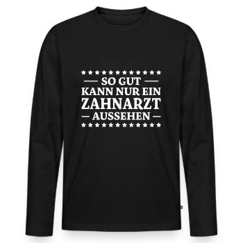 Zahnarzt Spruch Beruf Lustiges Zahnarzt Geschenk - Männer Premium Bio Langarmshirt - Schwarz - Vorne - Nico (187cm)