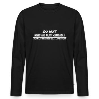 Do not read the next sentence! You little Rebel - Männer Premium Bio Langarmshirt - Schwarz - Vorne - Nico (187cm)