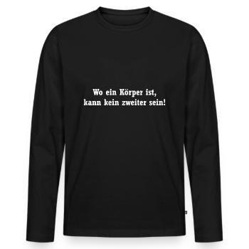Wo ein Körper ist, kann kein zweiter sein! - Männer Premium Bio Langarmshirt - Schwarz - Vorne - Nico (187cm)