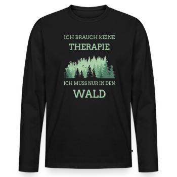 Ich brauch keine Therapie ich muss nur in den Wald - Männer Premium Bio Langarmshirt - Schwarz - Vorne - Nico (187cm)