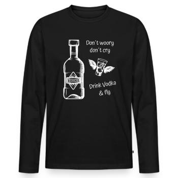 Vodka -Don't Worry Don't Cry - Drink Vodka and Fly - Männer Premium Bio Langarmshirt - Schwarz - Vorne - Nico (187cm)