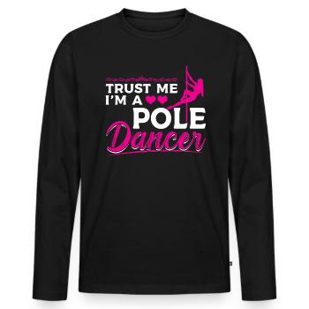 Trust Me I'm A Pole Dancer - Stangentanz - Männer Premium Bio Langarmshirt - Schwarz - Vorne - Nico (187cm)