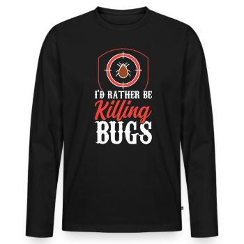 Ich Würde Lieber Ungeziefer Vernichten Kammerjäger - Männer Premium Bio Langarmshirt - Schwarz - Vorne - Nico (187cm)