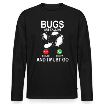 Die Wanzen Rufen Und Ich Muss Gehen - Kammerjäger - Männer Premium Bio Langarmshirt - Schwarz - Vorne - Nico (187cm)