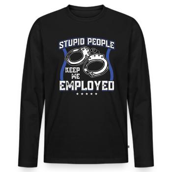 Stupid People Keep Me Busy - Police - Men's Premium Organic Long Sleeve Shirt - black - Front - Nico (187cm)