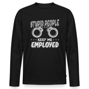 Stupid People Keep Me Busy - Men's Premium Organic Long Sleeve Shirt - black - Front - Nico (187cm)