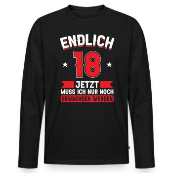 18. Geburtstag Jetzt nur noch erwachsen werden - Männer Premium Bio Langarmshirt - Schwarz - Vorne - Nico (187cm)