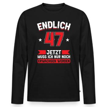 47. Geburtstag Jetzt nur noch erwachsen werden - Männer Premium Bio Langarmshirt - Schwarz - Vorne - Nico (187cm)