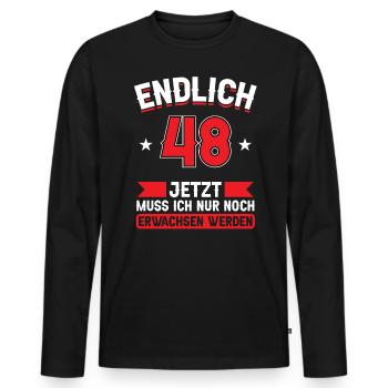 48. Geburtstag Jetzt nur noch erwachsen werden - Männer Premium Bio Langarmshirt - Schwarz - Vorne - Nico (187cm)