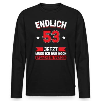 53. Geburtstag Jetzt nur noch erwachsen werden - Männer Premium Bio Langarmshirt - Schwarz - Vorne - Nico (187cm)