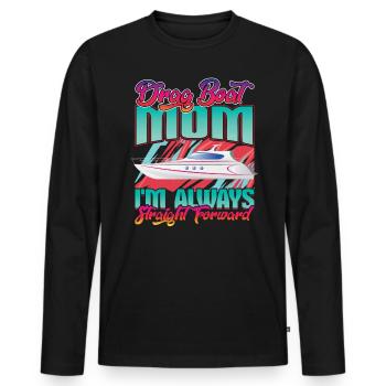 Drag Boat Mom - I'm always straight ahead - Men's Premium Organic Long Sleeve Shirt - black - Front - Nico (187cm)