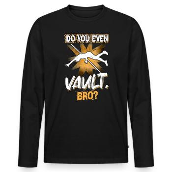 Can you even Vault Bro - Pole Jumping - Men's Premium Organic Long Sleeve Shirt - black - Front - Nico (187cm)