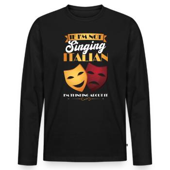 I'm Thinking About Singing Italian - Opera Singer - Men's Premium Organic Long Sleeve Shirt - black - Front - Nico (187cm)