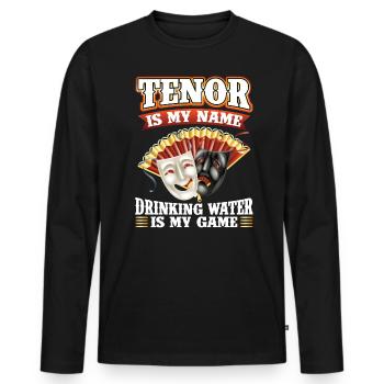 Tenor Is My Name Drinking Water Is My Game - Opera - Männer Premium Bio Langarmshirt - Schwarz - Vorne - Nico (187cm)