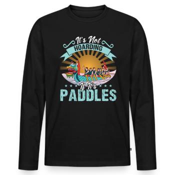 It's Not Hoarding If It's Paddles - Dragon Boat - Men's Premium Organic Long Sleeve Shirt - black - Front - Nico (187cm)