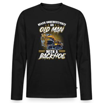 Never Underestimate An Old Man With A Backhoe - Men's Premium Organic Long Sleeve Shirt - black - Front - Nico (187cm)