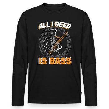 All I Reed Is Bass - Bassoon - Men's Premium Organic Long Sleeve Shirt - black - Front - Nico (187cm)
