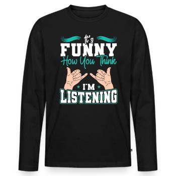 C’est drôle comme tu penses que j’écoute Deaf Pride - T-shirt manches longues Premium bio Homme - noir - Devant - Nico (187cm)