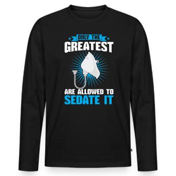 Only The Greatest Are Allowed To Sedate It - Men's Premium Organic Long Sleeve Shirt - black - Front - Nico (187cm)