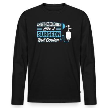 Anesthesiologist - Like A Surgeon But Cooler - Men's Premium Organic Long Sleeve Shirt - black - Front - Nico (187cm)