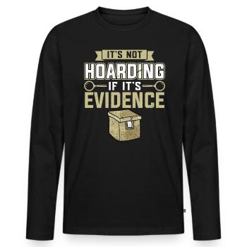 It's Not Hoarding If It's Evidence - Men's Premium Organic Long Sleeve Shirt - black - Front - Nico (187cm)