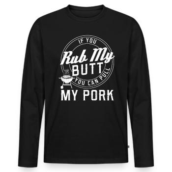 Frotte-moi les fesses, tu peux tirer mon BBQ de porc - T-shirt manches longues Premium bio Homme - noir - Devant - Nico (187cm)