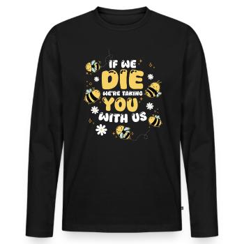 Abeilles, apiculteurs, quand nous mourrons, nous vous emmènerons avec nous - T-shirt manches longues Premium bio Homme - noir - Devant - Nico (187cm)
