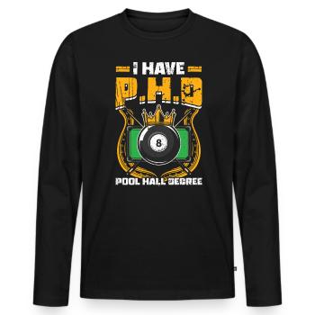 Billiards I Have P.H.D Pool Hall Degree - Men's Premium Organic Long Sleeve Shirt - black - Front - Nico (187cm)