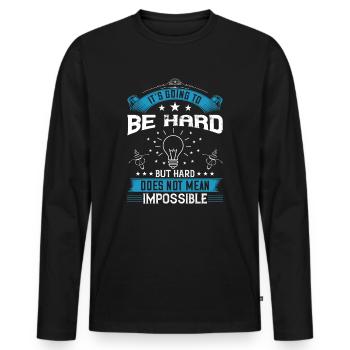 Ça va être dur, mais dur ne veut pas dire - T-shirt manches longues Premium bio Homme - noir - Devant - Nico (187cm)