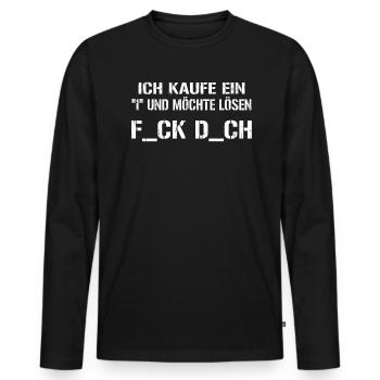 Ich kaufe ein I und möchte lösen F_ck D_ch - Männer Premium Bio Langarmshirt - Schwarz - Vorne - Nico (187cm)