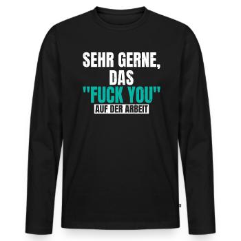 Sehr gerne, das Fuck You auf der Arbeit schwarzer - Männer Premium Bio Langarmshirt - Schwarz - Vorne - Nico (187cm)