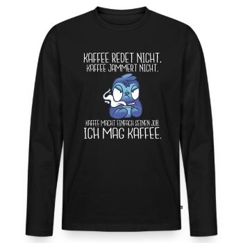 Kaffee redet nicht Kaffee jammert nicht ich mag Ka - Männer Premium Bio Langarmshirt - Schwarz - Vorne - Nico (187cm)