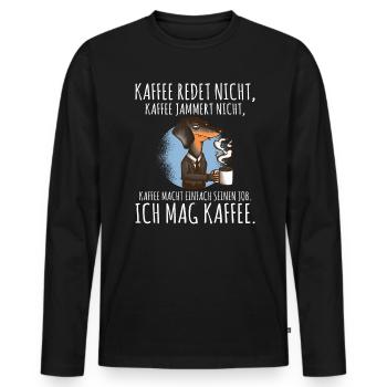 Kaffee redet nicht Kaffee jammert nicht ich mag Ka - Männer Premium Bio Langarmshirt - Schwarz - Vorne - Nico (187cm)