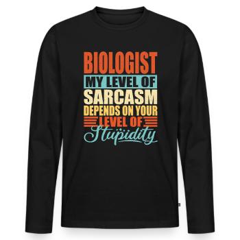 Biologist sarcasm Funny biologist - Men's Premium Organic Long Sleeve Shirt - black - Front - Nico (187cm)