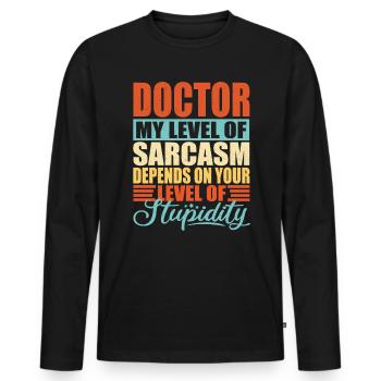 Doktor sarkasmus Lustig Doktor - Männer Premium Bio Langarmshirt - Schwarz - Vorne - Nico (187cm)