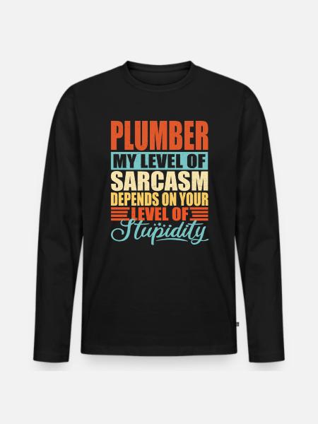 Plumber sarcasm Funny plumber - Men's Premium Organic Long Sleeve Shirt - black