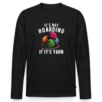It's Not Hoarding If It's YarnYarn Knitting - Männer Premium Bio Langarmshirt - Schwarz - Vorne - Nico (187cm)