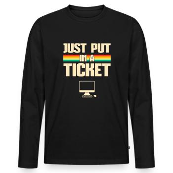 Just put In A Ticket Fun Computer help desk - Männer Premium Bio Langarmshirt - Schwarz - Vorne - Nico (187cm)